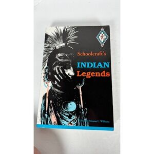 Schoolcraft's Indian Legends Mentor L. Williams 1991 Native American Folklore